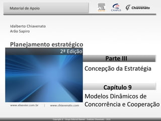 Parte III
Concepção da Estratégia
Capítulo 9
Modelos Dinâmicos de
Concorrência e Cooperação

 