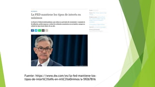Fuente: https://www.dw.com/es/la-fed-mantiene-los-
tipos-de-inter%C3%A9s-en-m%C3%ADnimos/a-59267816
 