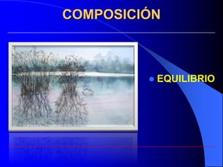 COMPOSICIÓN



            EQUILIBRIO
 