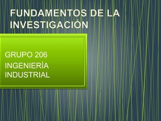 GRUPO 206
INGENIERÍA
INDUSTRIAL
 