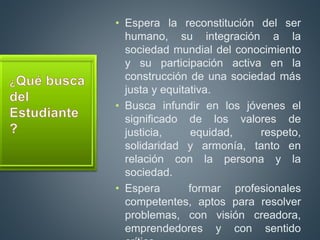 • Espera la reconstitución del ser
humano, su integración a la
sociedad mundial del conocimiento
y su participación activa...