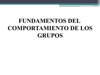 Fundamentos del comportamiento de los grupos | PPT