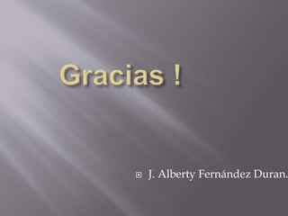  J. Alberty Fernández Duran.
 