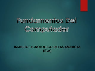 INSTITUTO TECNOLOGICO DE LAS AMERICAS
(ITLA)
 