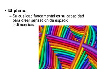 El plano. Su cualidad fundamental es su capacidad para crear sensación de espacio tridimensional. 