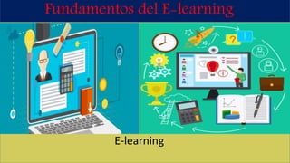 Fundamentos del E-learning
E-learning
 