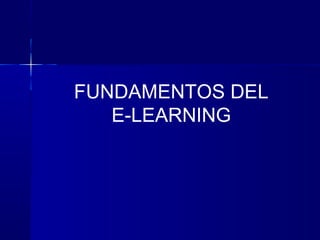 FUNDAMENTOS DEL
E-LEARNING
 