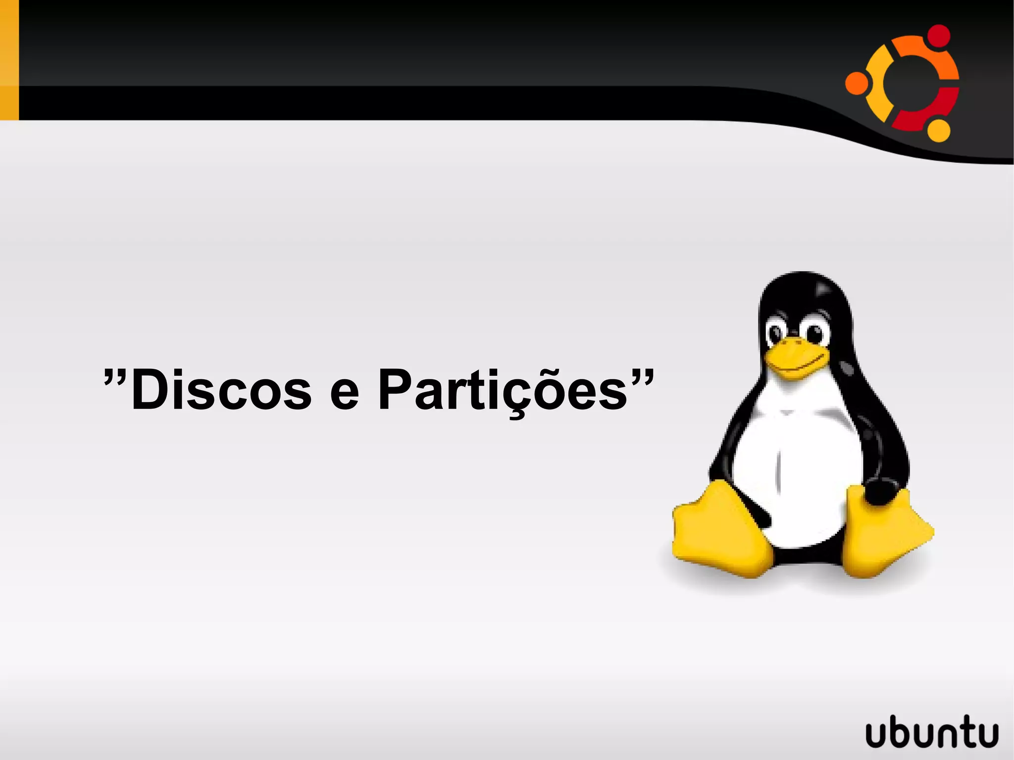 ”Discos e Partições”
 