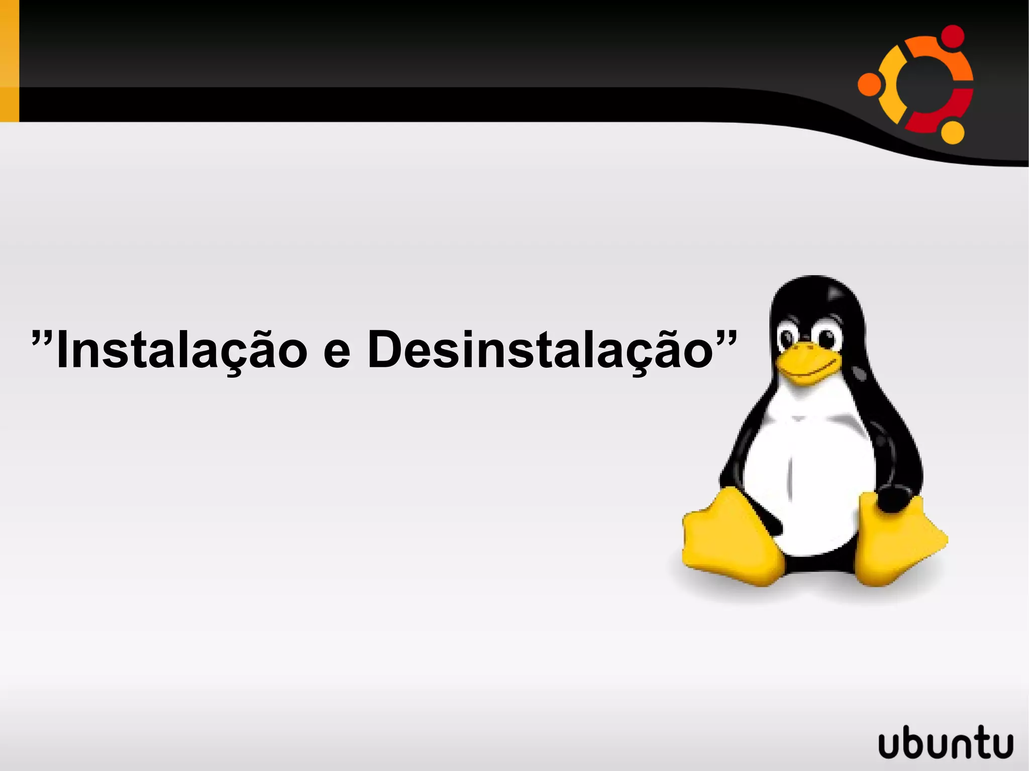 ”Instalação e Desinstalação”
 