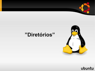 ”Diretórios”
 