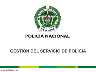 GESTION DEL SERVICIO DE POLICIA
 