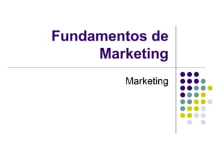Fundamentos de
     Marketing
        Marketing
 