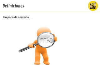 Un poco de contexto...
Definiciones
 