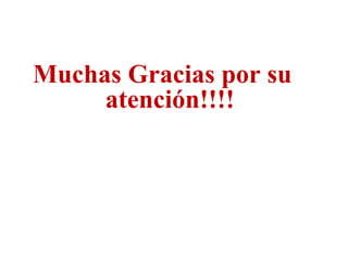 Muchas Gracias por su
atención!!!!
 