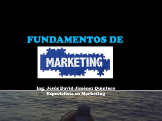 Ing. Jesús David Jiménez Quintero
Especialista en Marketing

 