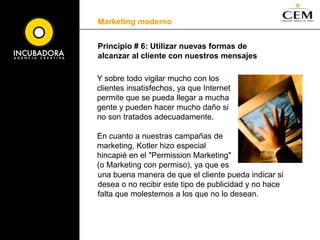 Decidir por cuales de estos valores vamos a competir (por ejemplo, Nike compite por ganar, superar las masas, el esfuerzo extremo, el olor a sudor… en cambio New Balance compite en el mismo segmento, pero lo hace con los valores: auto mejora, armonía interior, el olor a naturaleza, el desarrollo espiritual, etc). Marketing moderno Analizar la habilidad de nuestra organización para dar esos valores a nuestros clientes. 