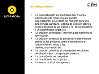 Marketing moderno	El marketing colaborativo puede hacerse desde 2 vertientes:	1. Ofreciendo una línea amplia de productos, de manera que el cliente pueda encontrar el que más se acerca a sus deseos. Por ejemplo: 20 colores diferentes para una misma prenda, o 26 opciones diferentes para unos palos de hockey.2. Tenerlo todo apunto para adaptar nuestro producto a las necesidades específicas de un cliente. El ejemplo más claro de esto es la compra de un ordenador Dell.Kotler también propone que dejemos participar al cliente en el diseño original de los productos, por ejemplo a base de pedir consejos a los clientes mientras se desarrollan los prototipos del producto.