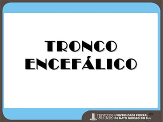 TRONCO
ENCEFÁLICO

Prof. Ronny M de Moraes 210

210

 