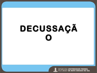 DECUSSAÇÃ
O

Prof. Ronny M de Moraes 83

 