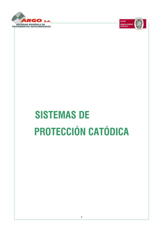 SISTEMAS DE
PROTECCIÓN CATÓDICA

1

 