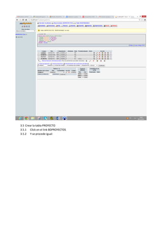 3.5 Crear la tabla PROYECTO
3.5.1 Click en el link BDPROYECTOS
3.5.2 Y se procede igual:
 