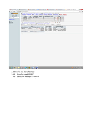 3.8 Crear las tres claves foráneas
3.8.1 Clave Foránea CODRESP
3.8.1.1 Se crea un índice para CODRESP
 