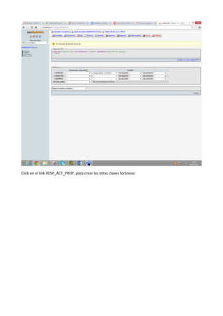 Click en el link RESP_ACT_PROY, para crear las otras claves foráneas:
 