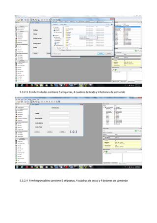 5.3.2.3 FrmActividades contiene 5 etiquetas, 4 cuadros de texto y 4 botones de comando
5.3.2.4 FrmResponsables contiene 5 etiquetas, 4 cuadros de texto y 4 botones de comando
 