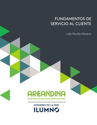 Lida Murillo Moreno
FUNDAMENTOS DE
SERVICIO AL CLIENTE
 