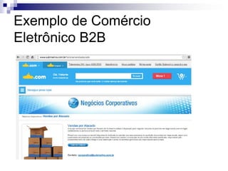 Exemplo de Comércio
Eletrônico B2B
 