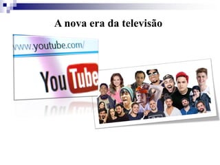 A nova era da televisão
 