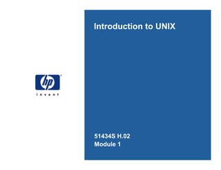 Introduction to UNIX




51434S H.02
Module 1
 