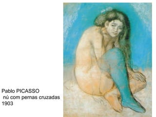 Pablo PICASSO nú com pernas cruzadas  1903 