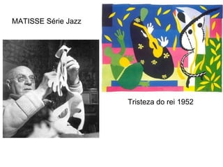Tristeza do rei 1952 MATISSE Série Jazz 