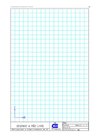 Fundamentos do Desenho Técnico   89
 