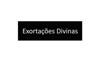 Exortações Divinas

 