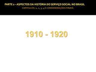 CAPITULOS: 1, 2, 3, 4 E CONSIDERAÇÕES FINAIS

1910 - 1920

 