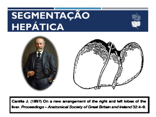 SEGMENTAÇÃO
HEPÁTICA
 