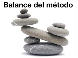 Balance del método
 