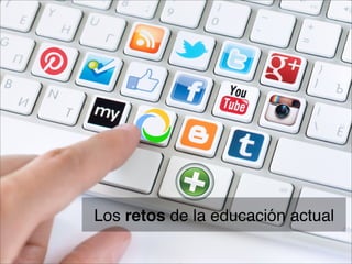 Los retos de la educación actual
 