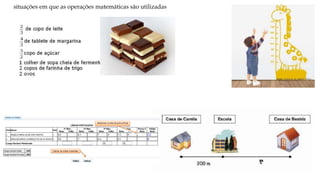 situações em que as operações matemáticas são utilizadas 
 