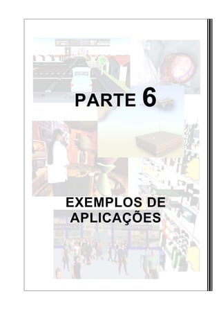 PARTE 6
EXEMPLOS DE
APLICAÇÕES
 
