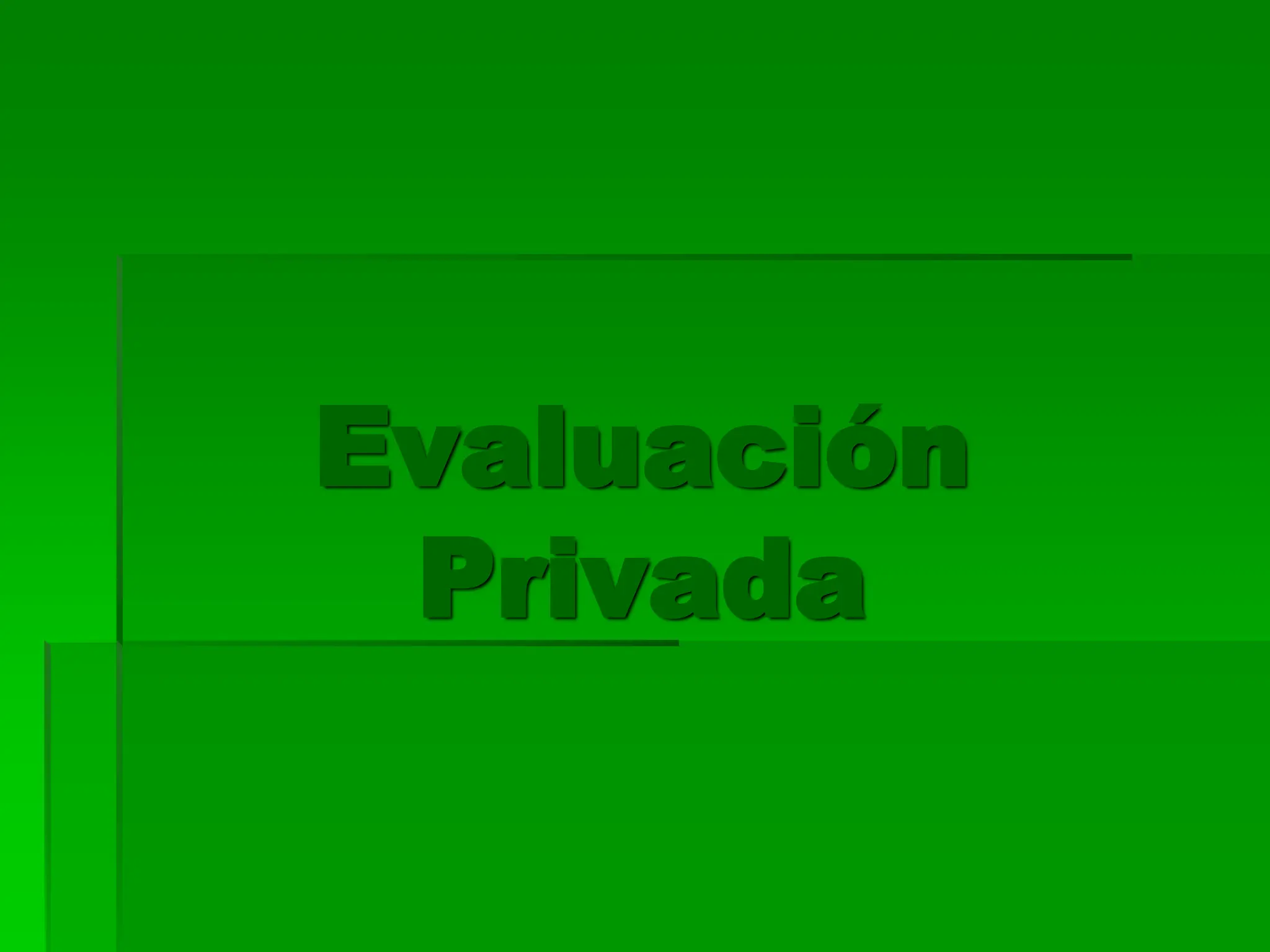 Evaluación
Privada
 