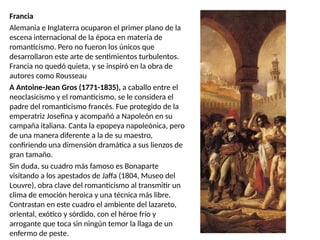 En Francia los románticos
más representativos
Delacroix y Géricault.
Eugène Delacroix (1798-
1863) fue un pintor
apasionad...