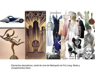 Elementos decorativos, cartel de cine de Metropolis de Friz Lang, Moda y
complementos Decó
 