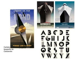 Carteles publicitarios y
tipografía de
Cassandre
 