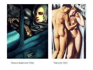 ““Adán y Eva” (1931)“Tamara en Bugatti verde” (1929))
 