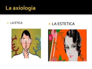  LA ETICA  LA ESTETICA
 
