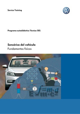 Service Training
Programa autodidáctico Técnica 501
Sensórica del vehículo
Fundamentos físicos
 