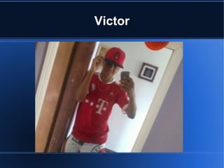 Victor

 